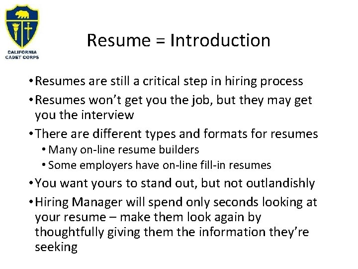 Resume = Introduction • Resumes are still a critical step in hiring process •