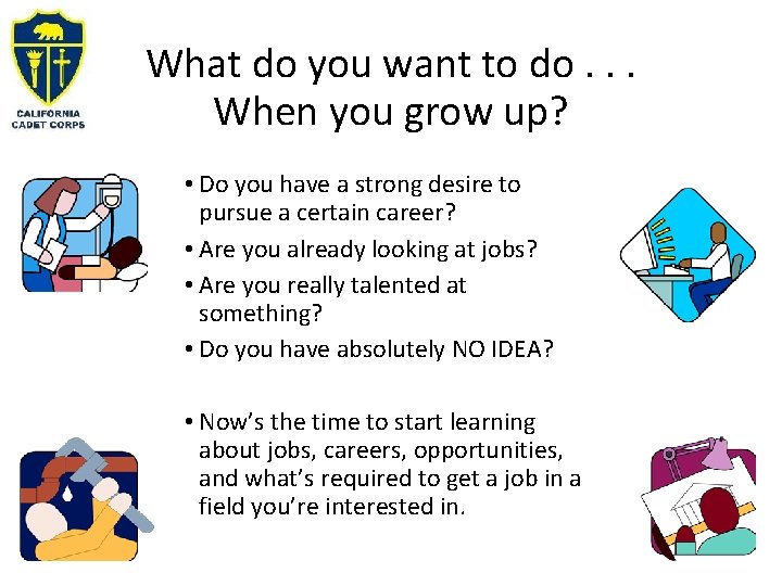 What do you want to do. . . When you grow up? • Do