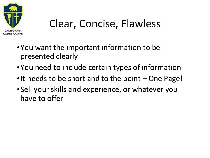 Clear, Concise, Flawless • You want the important information to be presented clearly •