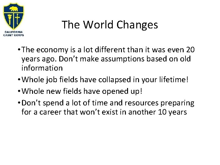 The World Changes • The economy is a lot different than it was even