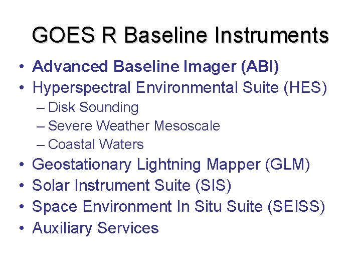 GOES R Baseline Instruments • Advanced Baseline Imager (ABI) • Hyperspectral Environmental Suite (HES)