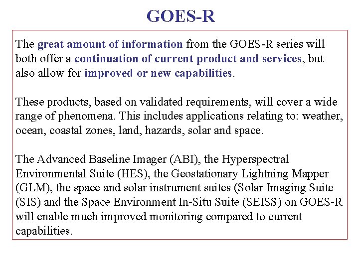 GOES-R The great amount of information from the GOES-R series will both offer a