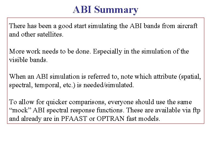 ABI Summary There has been a good start simulating the ABI bands from aircraft