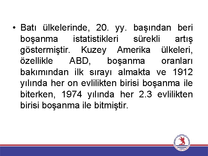  • Batı ülkelerinde, 20. yy. başından beri boşanma istatistikleri sürekli artış göstermiştir. Kuzey