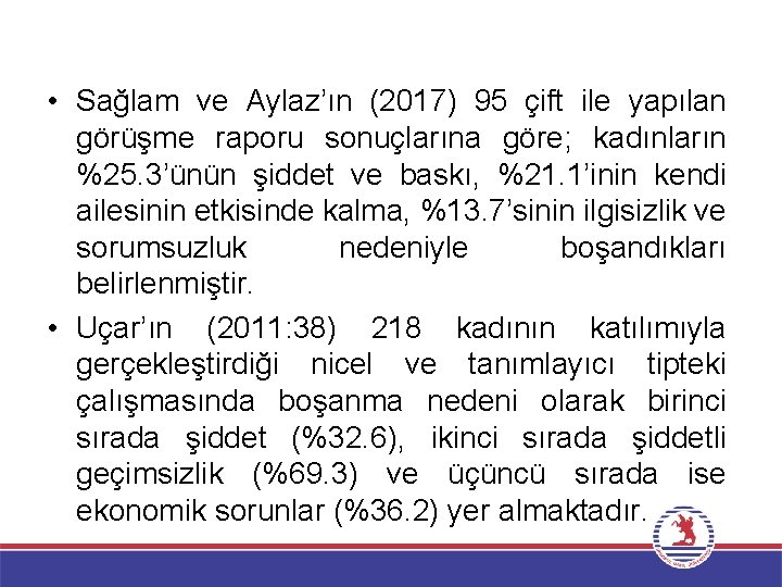  • Sağlam ve Aylaz’ın (2017) 95 çift ile yapılan görüşme raporu sonuçlarına göre;