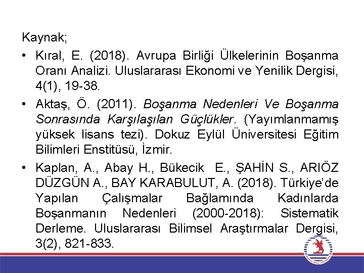 Kaynak; • Kıral, E. (2018). Avrupa Birliği Ülkelerinin Boşanma Oranı Analizi. Uluslararası Ekonomi ve