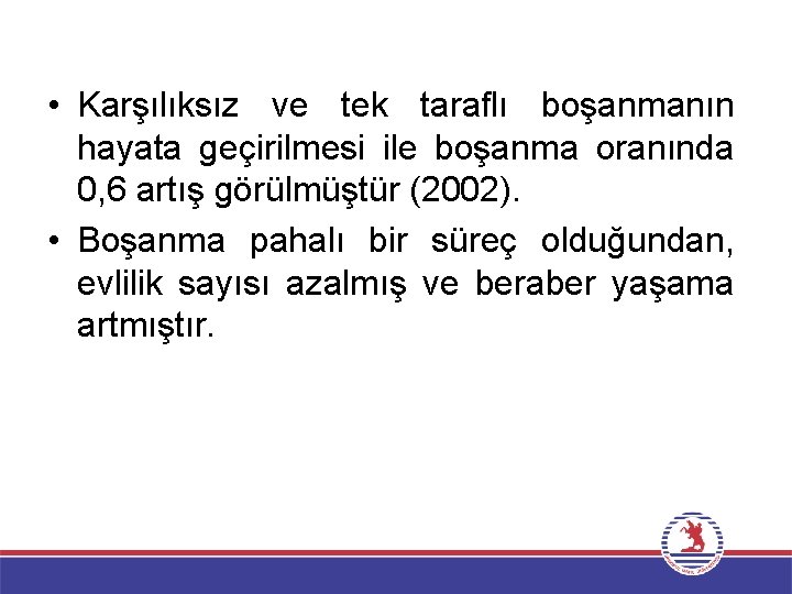  • Karşılıksız ve tek taraflı boşanmanın hayata geçirilmesi ile boşanma oranında 0, 6