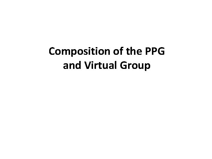 Composition of the PPG and Virtual Group 