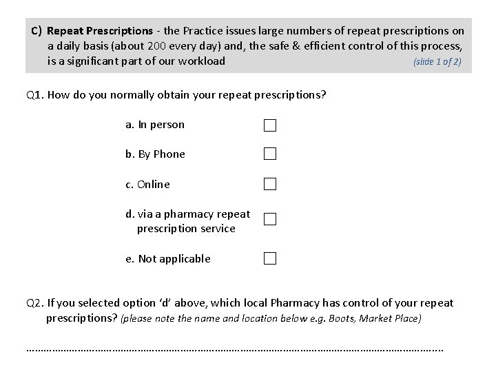 C) Repeat Prescriptions - the Practice issues large numbers of repeat prescriptions on a