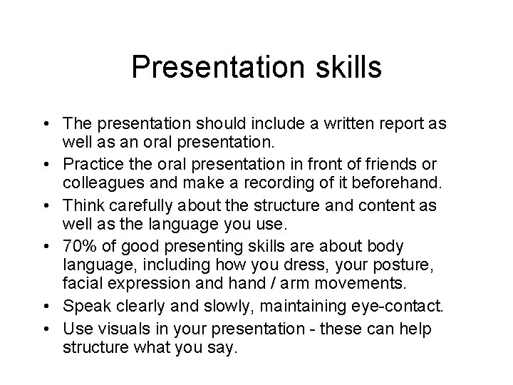 Presentation skills • The presentation should include a written report as well as an