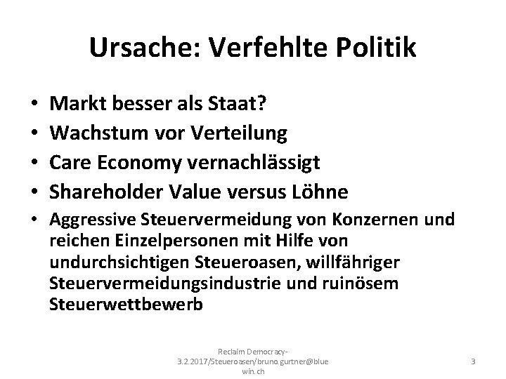 Ursache: Verfehlte Politik • • Markt besser als Staat? Wachstum vor Verteilung Care Economy