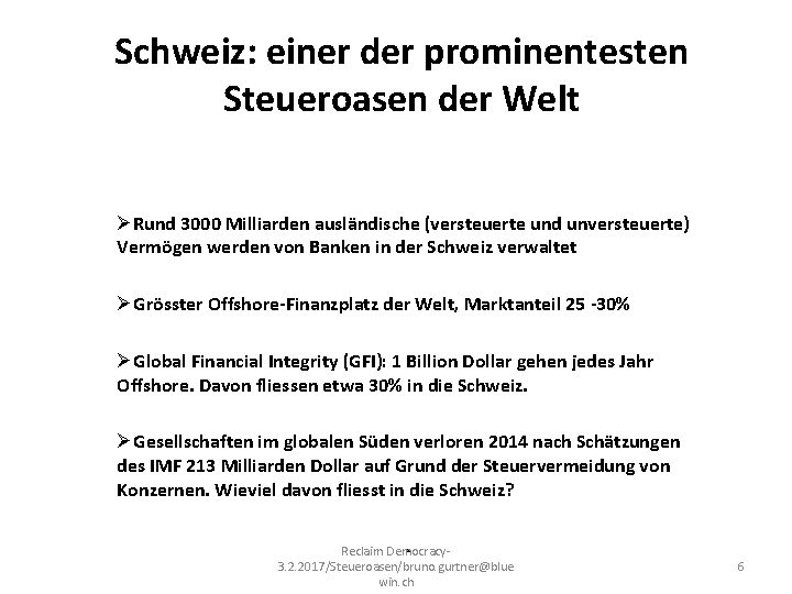 Schweiz: einer der prominentesten Steueroasen der Welt ØRund 3000 Milliarden ausländische (versteuerte und unversteuerte)