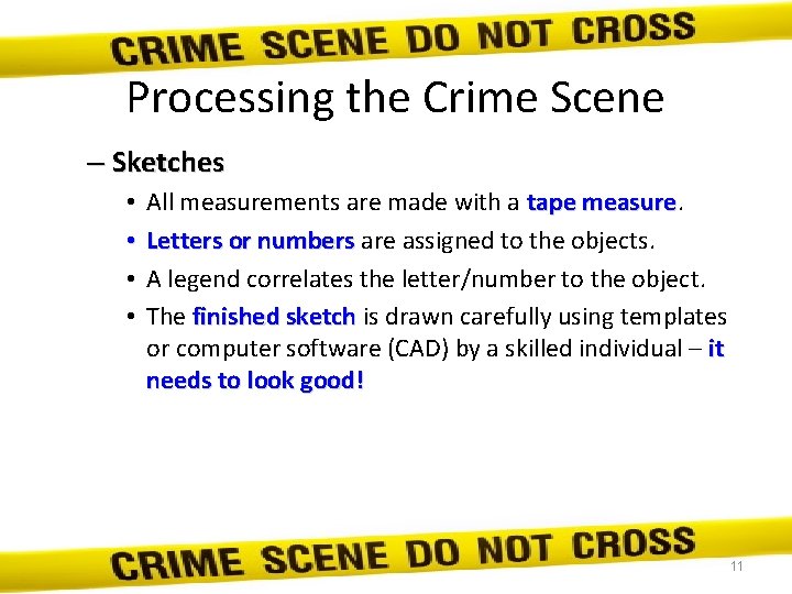 Processing the Crime Scene – Sketches • • All measurements are made with a