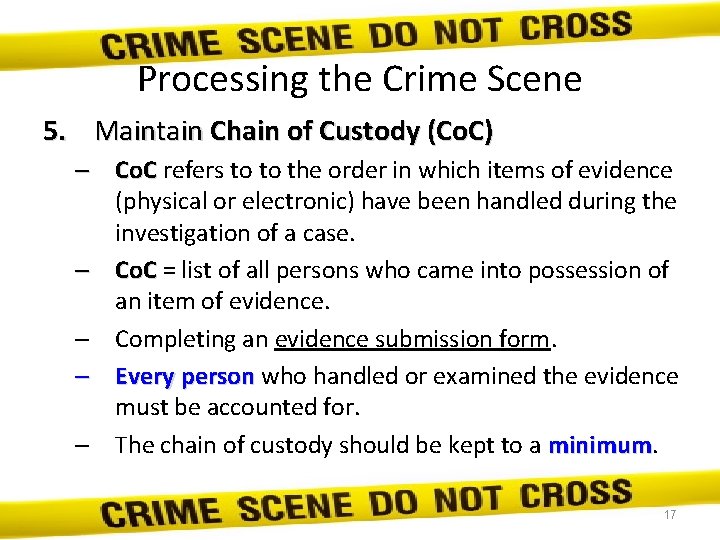 Processing the Crime Scene 5. Maintain Chain of Custody (Co. C) – Co. C
