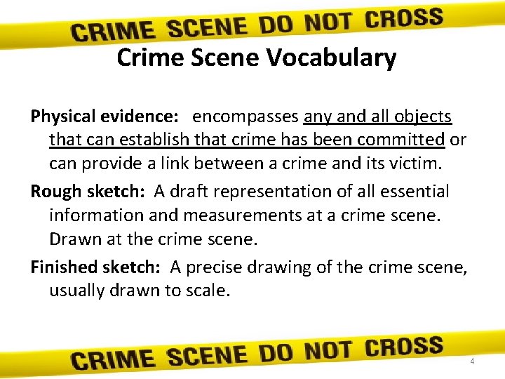 Crime Scene Vocabulary Physical evidence: encompasses any and all objects that can establish that