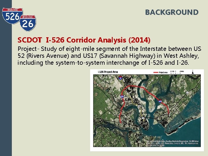 BACKGROUND SCDOT I-526 Corridor Analysis (2014) Project- Study of eight-mile segment of the Interstate