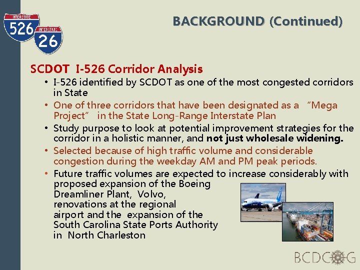 BACKGROUND (Continued) SCDOT I-526 Corridor Analysis • I-526 identified by SCDOT as one of