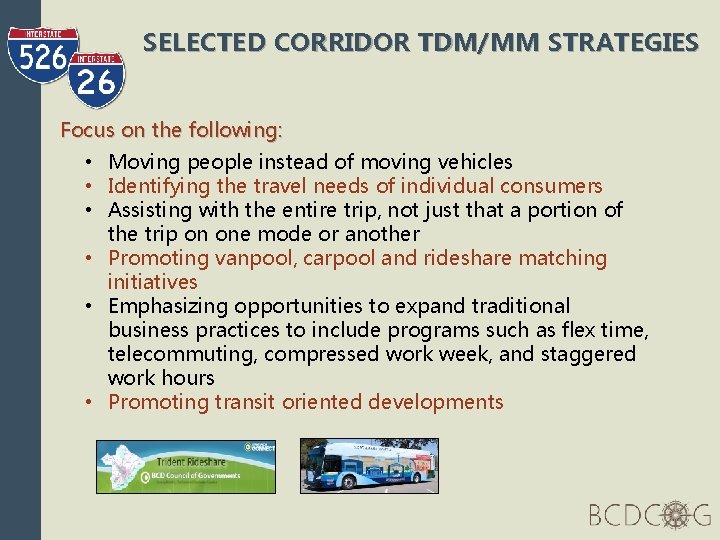 SELECTED CORRIDOR TDM/MM STRATEGIES Focus on the following: • Moving people instead of moving