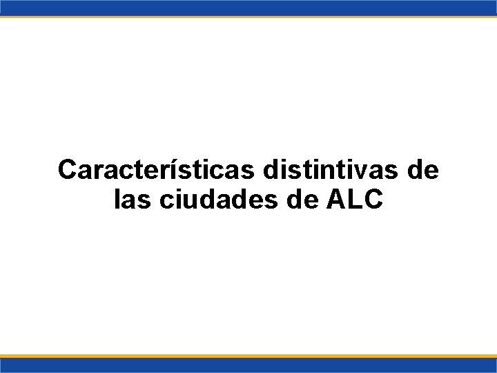 Características distintivas de las ciudades de ALC 