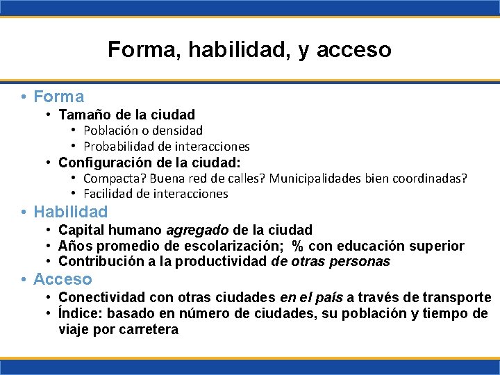 Forma, habilidad, y acceso • Forma • Tamaño de la ciudad • Población o