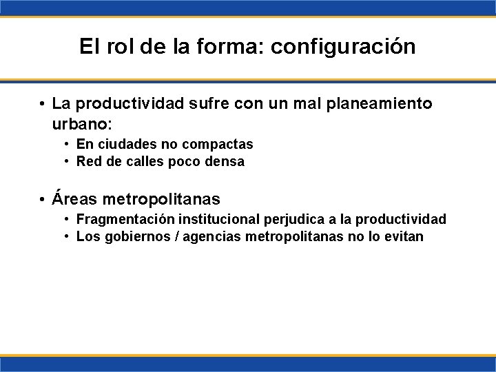 El rol de la forma: configuración • La productividad sufre con un mal planeamiento