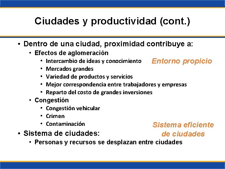 Ciudades y productividad (cont. ) • Dentro de una ciudad, proximidad contribuye a: •