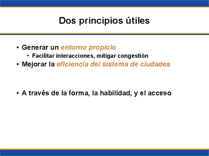 Dos principios útiles • Generar un entorno propicio • Facilitar interacciones, mitigar congestión •