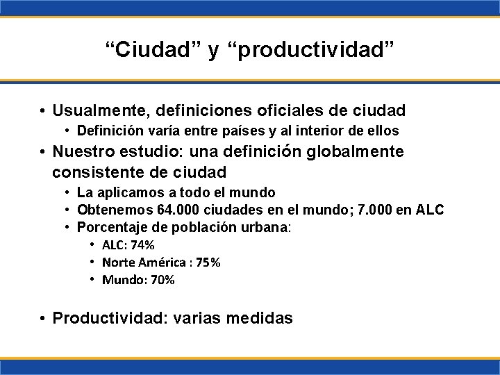 “Ciudad” y “productividad” • Usualmente, definiciones oficiales de ciudad • Definición varía entre países