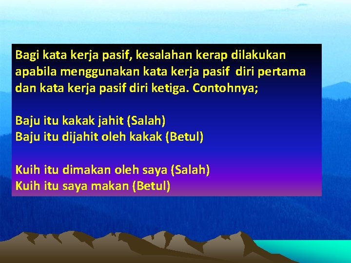 Bagi kata kerja pasif, kesalahan kerap dilakukan apabila menggunakan kata kerja pasif diri pertama