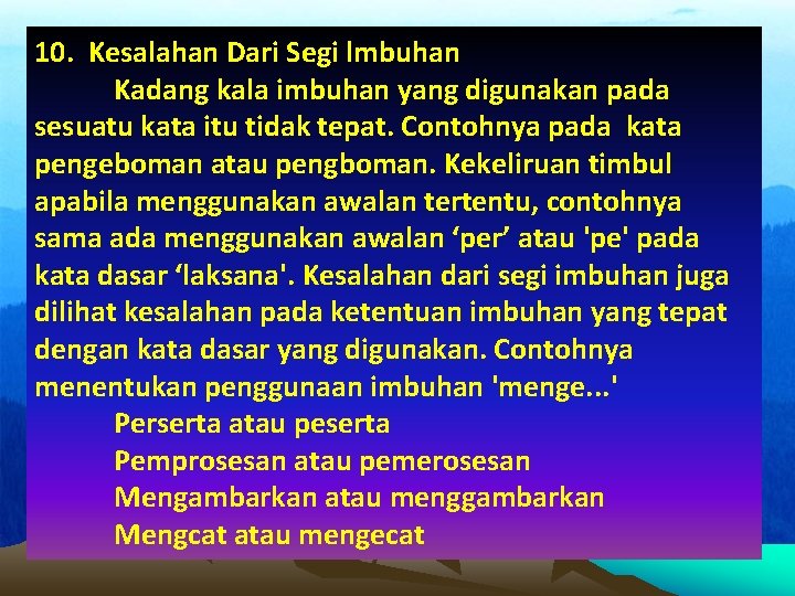 10. Kesalahan Dari Segi lmbuhan Kadang kala imbuhan yang digunakan pada sesuatu kata itu