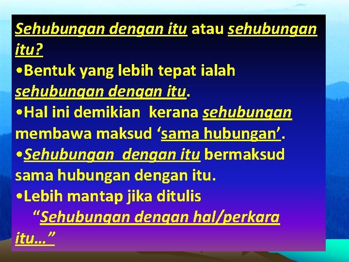 Sehubungan dengan itu atau sehubungan itu? • Bentuk yang lebih tepat ialah sehubungan dengan
