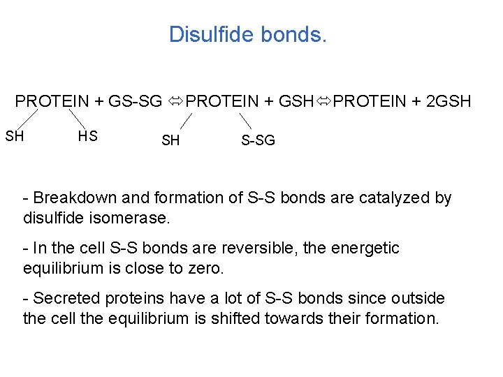 Disulfide bonds. PROTEIN + GS-SG PROTEIN + GSH PROTEIN + 2 GSH SH HS