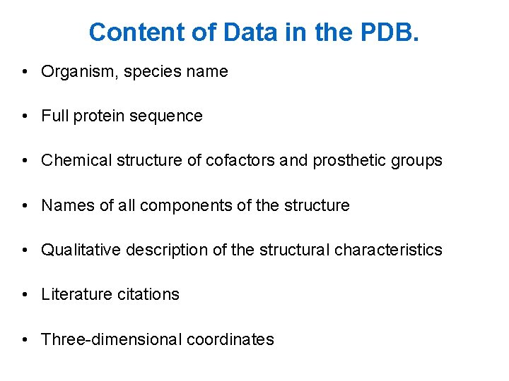 Content of Data in the PDB. • Organism, species name • Full protein sequence