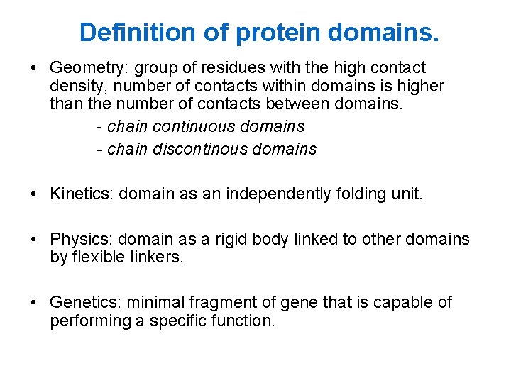 Definition of protein domains. • Geometry: group of residues with the high contact density,