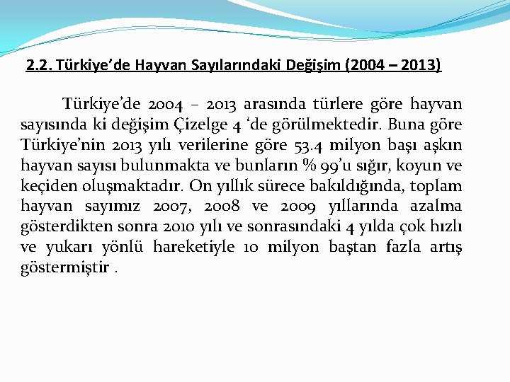 2. 2. Türkiye’de Hayvan Sayılarındaki Değişim (2004 – 2013) Türkiye’de 2004 – 2013 arasında