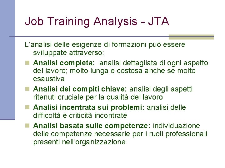 Job Training Analysis - JTA L’analisi delle esigenze di formazioni può essere sviluppate attraverso: