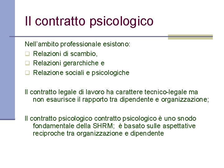 Il contratto psicologico Nell’ambito professionale esistono: q Relazioni di scambio, q Relazioni gerarchiche e
