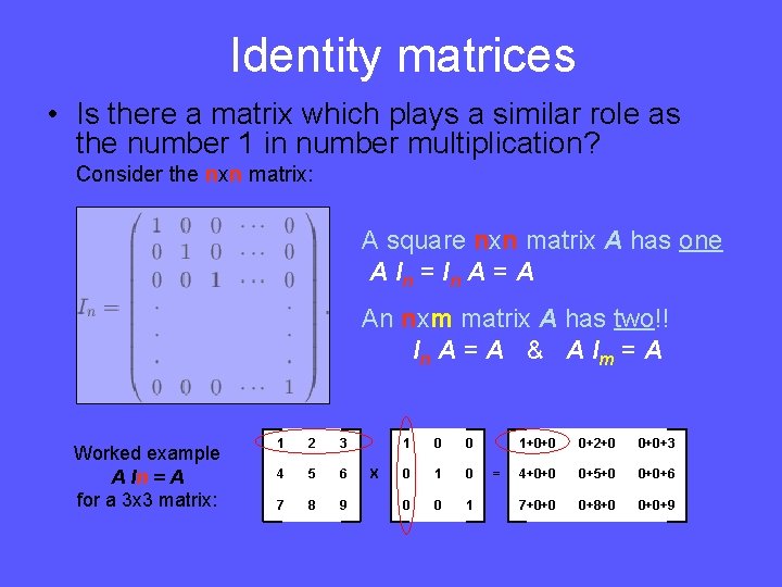 Identity matrices • Is there a matrix which plays a similar role as the