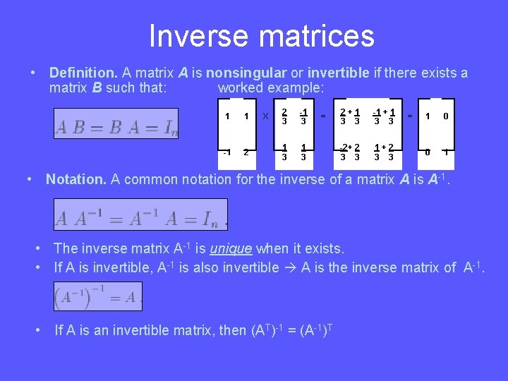 Inverse matrices • Definition. A matrix A is nonsingular or invertible if there exists