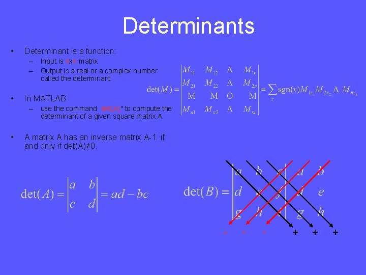 Determinants • Determinant is a function: – Input is nxn matrix – Output is