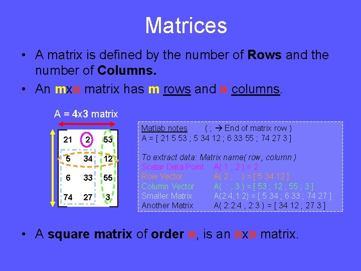 Matrices • A matrix is defined by the number of Rows and the number