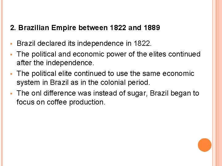 2. Brazilian Empire between 1822 and 1889 § § Brazil declared its independence in