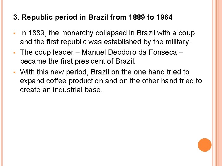3. Republic period in Brazil from 1889 to 1964 § § § In 1889,