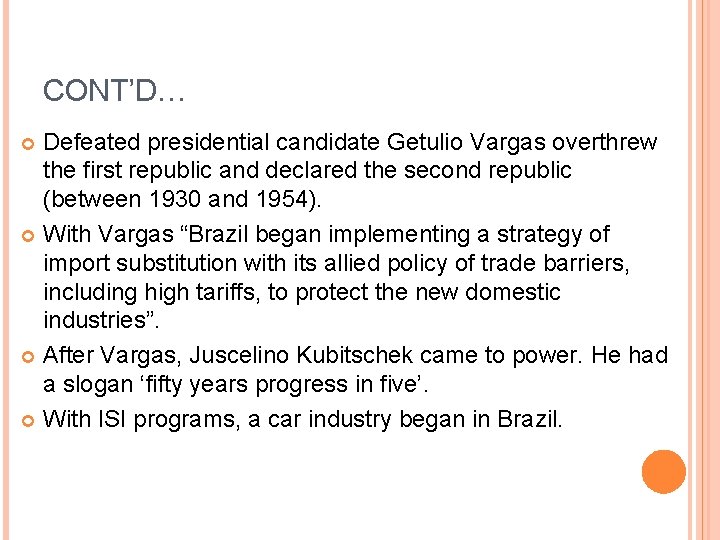 CONT’D… Defeated presidential candidate Getulio Vargas overthrew the first republic and declared the second