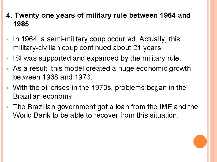 4. Twenty one years of military rule between 1964 and 1985 § § §