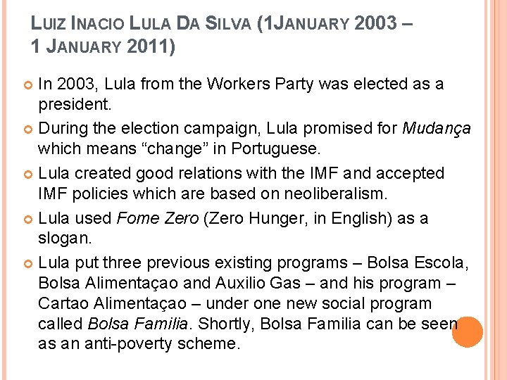 LUIZ INACIO LULA DA SILVA (1 JANUARY 2003 – 1 JANUARY 2011) In 2003,