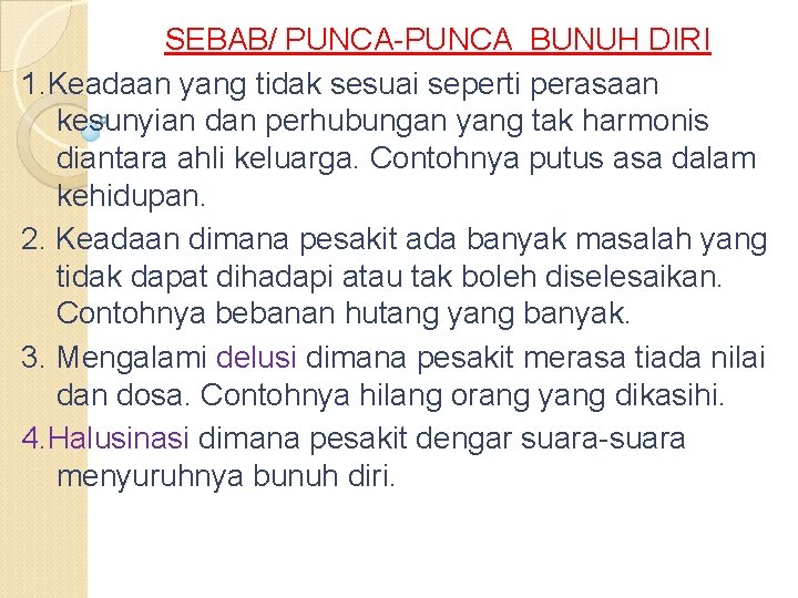 SEBAB/ PUNCA-PUNCA BUNUH DIRI 1. Keadaan yang tidak sesuai seperti perasaan kesunyian dan perhubungan
