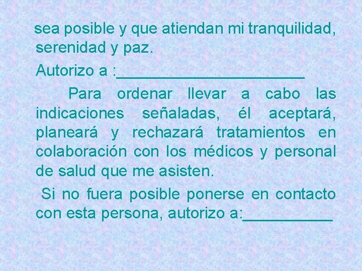 sea posible y que atiendan mi tranquilidad, serenidad y paz. Autorizo a : ___________