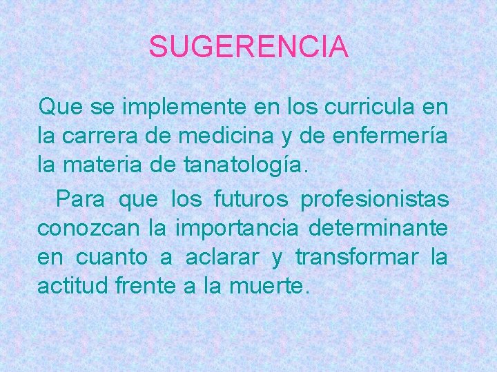 SUGERENCIA Que se implemente en los curricula en la carrera de medicina y de