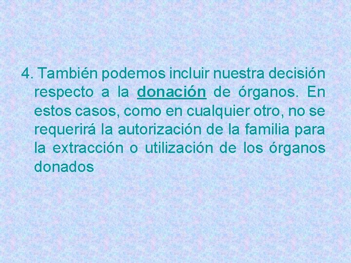 4. También podemos incluir nuestra decisión respecto a la donación de órganos. En estos